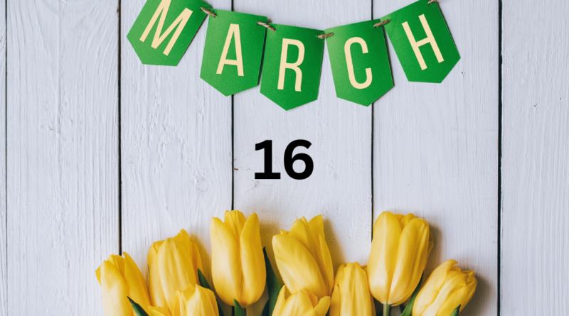 March 16